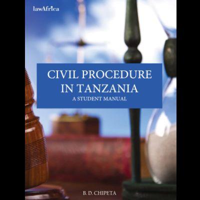 CIVIL PROCEDURE IN TANZANIA : A STUDENT MANUAL