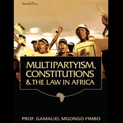 MULTIPARTYISM, CONSTITUTIONS AND THE LAW IN AFRICA