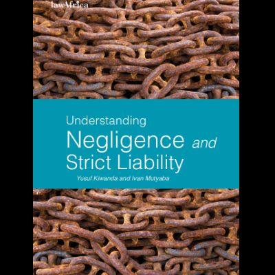 UNDERSTANDING NEGLIGENCE AND STRICT LIABILITY