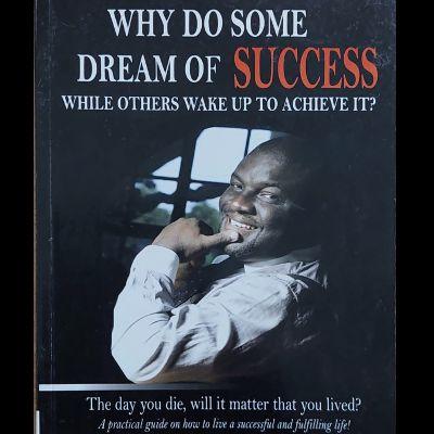 WHY DO SOME DREAM OF SUCCESS :While Others Wake Up to Achieve It