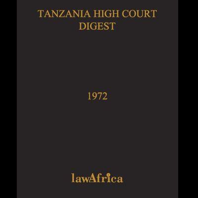 TANZANIA HIGH COURT DIGEST 1972