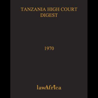 TANZANIA HIGH COURT DIGEST 1970