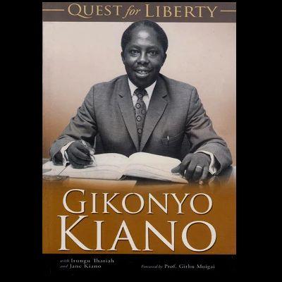 QUEST FOR LIBERTY : Gikonyo Kiano