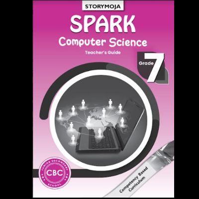 SPARK COMPUTER SCIENCE 7 TEACHER'S GUIDE