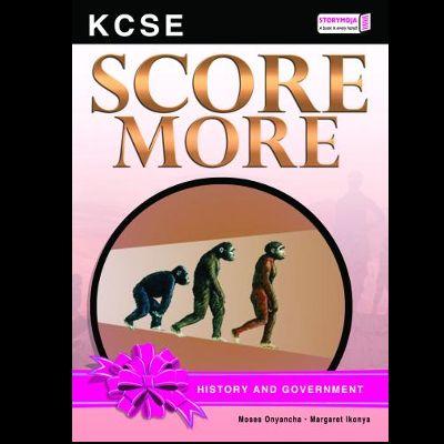 SCORE MORE KCSE REVISION HISTORY AND GOVERNMENT