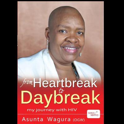 FROM HEARTBREAK TO DAYBREAK: My Journey with HIV