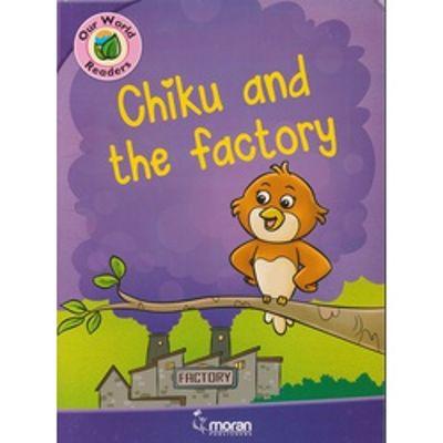 OUR WORLD READERS CHIKU AND THE FACTORY